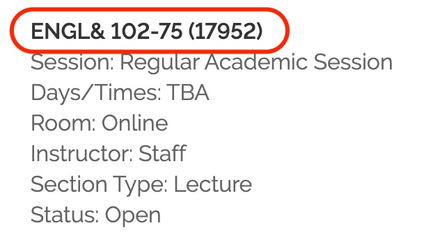 ENGL& 102-75 (17952), Session: Regular Academic Session, Days/Times: TBA, Room: Online, Instructor: Staff, Section Type: Lecture, Status: Open